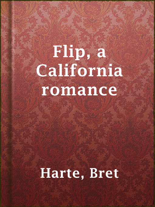 Title details for Flip, a California romance by Bret Harte - Wait list